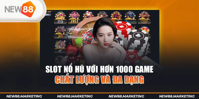New88 47 Slot nổ hũ với hơn 1000 game chất lượng và đa dạng
