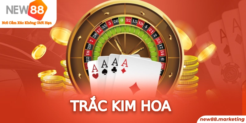 Trắc Kim Hoa - Tựa Game Thu Hút Mọi Tay Chơi Tại New88 4 Trắc Kim Hoa